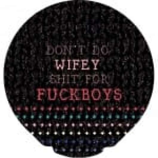 Happy Condoms Dont do Wifey Shit for Fuckboys